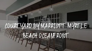 Courtyard by Marriott Myrtle Beach Oceanfront Review - Myrtle Beach , United States of America