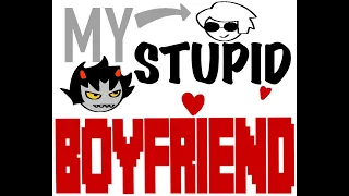 STUPID BOYFRIEND - Homestuck animatic - Davekat