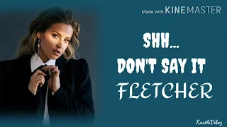 FLETCHER - Shh...Don't Say It (Lyrics)