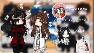 BL characters react to each other || part 3/4 heaven's official blessing, my au, angst, hualian||