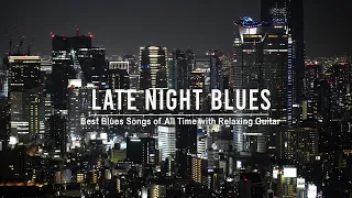 Late Night Blues - Beautiful Guitar and Piano Blues Tunes for Peaceful Nighttime Relaxation