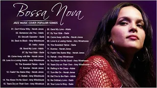Norah Jones, Adele, Sade, Amy Wine House ♥ Greatest Bossa Nova Jazz Cover of Popular Songs 2021