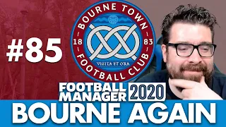 BOURNE TOWN FM20 | Part 85 | NOT QUITE GOOD ENOUGH | Football Manager 2020