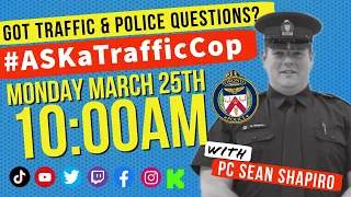 Monday #ASKaTrafficCOP @TorontoPolice Q&A livestream for March 25, 2024