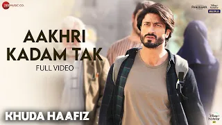 Aakhri Kadam Tak - Full Video | Khuda Haafiz| Vidyut Jammwal, Shivaleeka Oberoi| Mithoon, Sonu Nigam