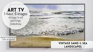 Vintage Sand & Sea Landscapes | Vintage Art TV Turn Your TV Into Art | 1 Hr  Paintings Frame TV Hack