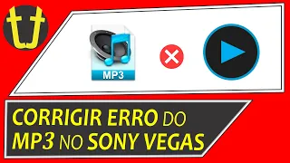 Como corrigir ERRO ao importar/executar MP3 no SONY VEGAS