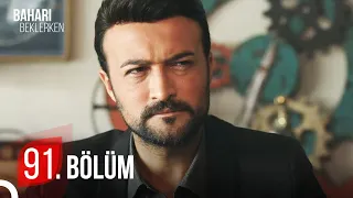 Baharı Beklerken 91. Bölüm | HD