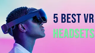 TOP 5 BEST VR HEADSETS 2024