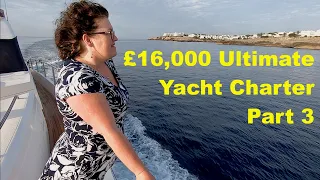 £16,000 Ultimate Yacht Charter Part 3