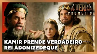 A Terra Prometida: Kamir é enganado e prende o verdadeiro rei Adonizedeque