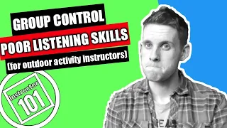Outdoor Instructor Tips: Poor listening Skills???