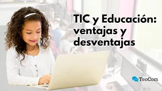 Ventajas y desventajas de las TIC en la EDUCACIÓN