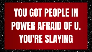 Angel message: YOU GOT PEOPLE IN POWER AFRAID OF U. YOU'RE SLAYING💌 God message || Universe message