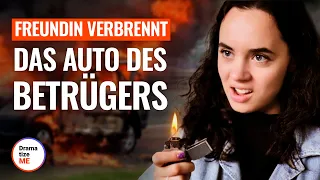 FREUNDIN VERBRENNT DAS AUTO DES BETRÜGERS | @DramatizeMeDeutsch