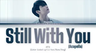 BTS (Jungkook) - Still With You (Acapella) (Color Coded Lyrics Han/Rom/Eng)