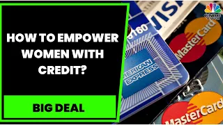 Experts On Credit Culture In Women & How To Empower Women With Credit & More | Big Deal |