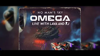No Man's Sky Livestream OMEGA Live With Lava And KJ