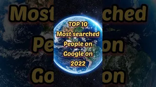 Top 10 Most searched people on Google 2022😱#shorts