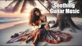 Relaxing Guitar Music: Soothe Your Soul with Gentle Strums | Peaceful Music for Relaxation