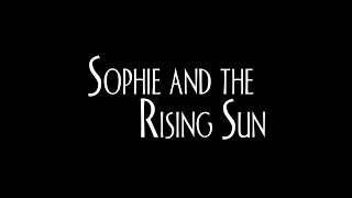 Sophie and the Rising Sun (Tuesday Film Series 3.14.2017)