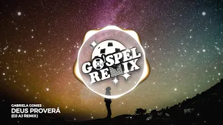 Gabriela Gomes - Deus Proverá (DJ AJ Remix) [Slap House Gospel]