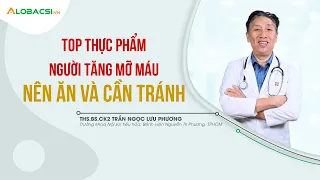 TOP thực phẩm người tăng mỡ máu NÊN ĂN và CẦN TRÁNH?