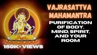 Vajrasattva Mahamantra - རྡོ་རྗེ་སེམས་དཔའ། - Eliminate Negativity around You.