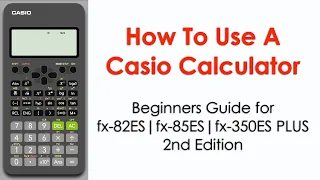 Beginner's Guide for Casio fx-82ES | fx-85ES | fx-350ES PLUS 2nd Edition Calculator