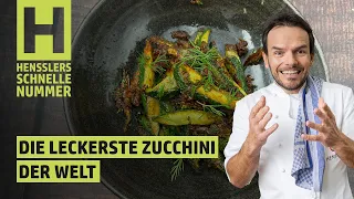 Schnelles Die leckerste Zucchini der Welt Rezept von Steffen Henssler