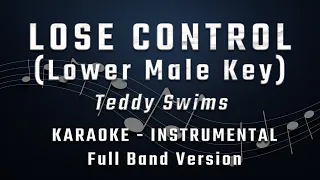 LOSE CONTROL - LOWER MALE KEY - FULL BAND KARAOKE - INSTRUMENTAL - TEDDY SWIMS
