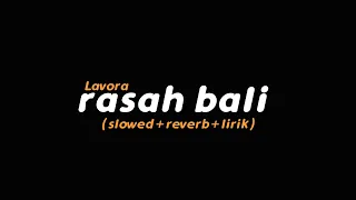 Rasah Bali - LAVORA (slowed+reverb+lirik) | Butterfly Vibes