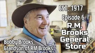 E6: RM Brooks General Store: Episode 6:  Bobby Brooks