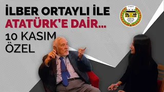 İlber Ortaylı ile Atatürk’e Dair…10 Kasım Özel