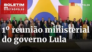 Principais trechos da 1º reunião de Lula com ministros | Boletim metrópoles 1º