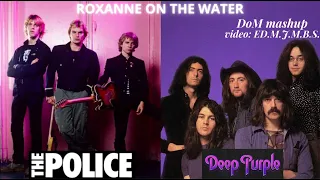 POLICE - DEEP PURPLE  Roxanne on the water (DoM mashup)