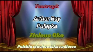 Słuchowisko - Teatrzyk Zielone Oko - Pułapka - Arthur Ray