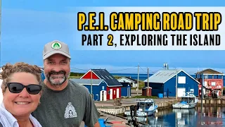 P.E.I Camping Road Trip, Part 2 - Exploring The Island