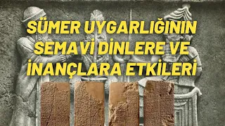 Sümer Uygarlığının Semavi Dinlere Ve İnançlara Etkileri