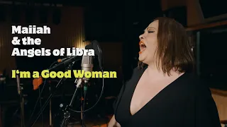 Maiiah & the Angels of Libra – I'm A Good Woman (Barbara Lynn Cover)