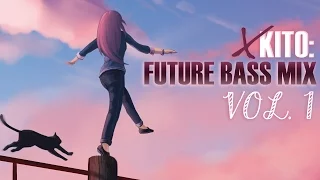 ►xKito: Future Bass Mix, Vol. 1◄