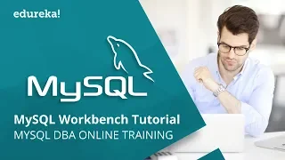 MySQL Workbench Tutorial | Introduction To MySQL Workbench | MySQL DBA Training | Edureka