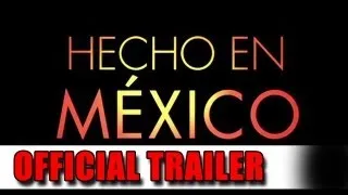 Hecho en Mexico Official Trailer (2012)