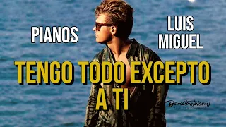 Piano Luis Miguel - Tengo todo excepto a ti