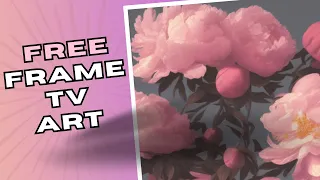 Free Frame TV Art - Floral TV Wallpaper - 4K TV Screensaver - Peony Painting