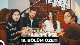 Doğduğun Ev Kaderindir 19. Bölüm Özeti