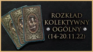 🕯️ Rozkład Ogólny - Kolektywny, Tarot (14-20.11.22)