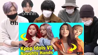 BTS reaction To Kpop Idols Vs Naughty Hands