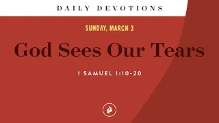 God Sees Our Tears – Daily Devotional