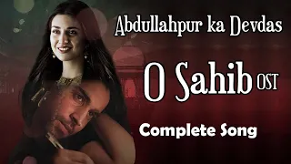 Oh Sahib OST | Abdullahpur ka Devdas | Bilal Abbas | Sarah Khan